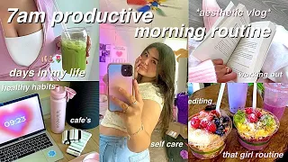 7AM PRODUCTIVE MORNING ROUTINE ⛅️ self care, days in my life, healthy habits & exit lazy girl era