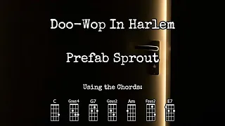 Doo-Wop In Harlem - Prefab Sprout | Ukulele Play Along