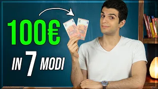 7 Metodi REALI per Guadagnare 100€ in modo Semplice 💶