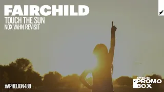 Fairchild - Touch The Sun (Nox Vahn Revisit)