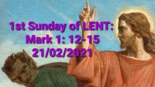 1st Sunday of LENT: Homily: Mark 1: 12-15 (21/02/2021) 💖🙏💖