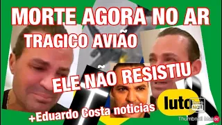 AERONAVE ACABA DE CAIR COM MORTE/+CANTOR EDUARDO COSTA DA PALPITE SOBRE GUSTTAVO LIMA