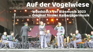 Auf der Vogelwiese (mit Text) - Woodstock der Blasmusik 2023 Original Tiroler Kaiserjägermusik