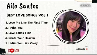 AILA SANTOS BEST LOVE SONGS  VOL. 1 | LIVESTREAM (sabay sabay tayong ma in love...)