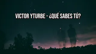 Que sabes tu -Victor yturbe (letra)