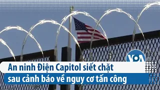 An ninh Điện Capitol siết chặt sau cảnh báo về nguy cơ tấn công (VOA)