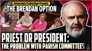 Priest or President: The Problem with Parish Committees | THE BRENDAN OPTION 079