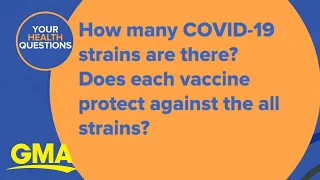 COVID Q&A: Does the vaccine protect against all strains?