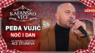 PEDJA VUJIC - NOC I DAN | UZIVO | (ORK. ACA STOJNEV) | KAFANSKO VECE | 2023