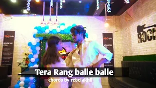 Tera Rang balle balle | dance video |choreography by Rebelakhil | Darshi