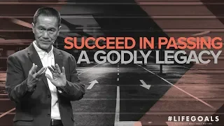 #Lifegoals - Succeed In Passing a Godly Legacy - Peter Tanchi