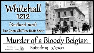 Whitehall 1212 Scotland Yard Murder of a Bloody Belgian Ep 19 1952 True Crime Old Time Radio Show
