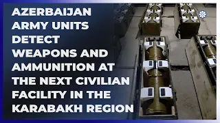 Azerbaijan Army Units detect weapons and ammunition at the next civilian facility in the Karabakh