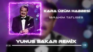 İbrahim Tatlıses - Kara Üzüm Habbesi (Yunus Sakar Remix)