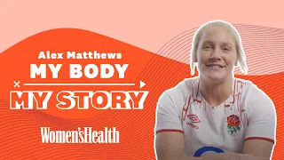 England Ruby player Alex Matthews on being brave + accepting her changing body, post-injury