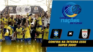 BRASIL X IRÃ  |  COPA DAS NAÇÕES DE FUTSAL  |  FINAL  |  JOGO COMPLETO