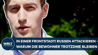 PUTINS KRIEG: "Diese Stadt ist Frontstadt!" Russen attackieren - warum die Bewohner trotzdem bleiben