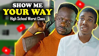 SHOW ME YOUR WAY | High School Worst Class Episode 36