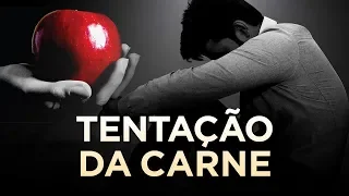 SUA CARNE É FRACA? CUIDADO COM AS TENTAÇÕES DA CARNE - Momento com Deus