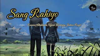 Sang Rahiyo(Lyrics)-Jasleen Royal ft.|Ranveer Allahbadia | Ujjwal Kashyap,Neeraj Rajawat