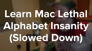 LEARN Alphabet Insanity by Mac Lethal: (Slowed Down)