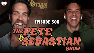 The Pete & Sebastian Show - Episode 500 (Full Episode)