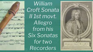 Alto Recorder Duet - William Croft (1678-1727) Sonata II, 1st movt. Allegro. From Six Sonatas.