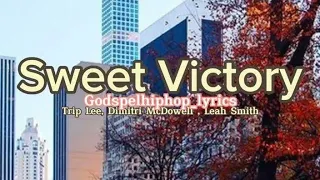 Sweet Victory(lyrics) - Trip Lee ft.Dimitri McDowell , Leah Smith #God#Godmusic#musicchannel #glory