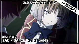 Nightcore - Dance in the Game (Cover Ver.) | ZAQ [Classroom of the Elite S2 OP]