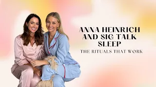 Anna Heinrich (now Robards!) and Sig talk through their best sleep rituals