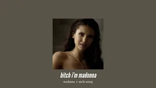 ( slowed down + reverb ) bitch i’m madonna