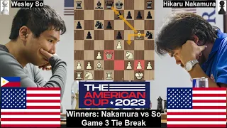 Biggest Rollercoaster! Wesley So vs Hikaru Nakamura. 2023 The American Cup. Game 3. Tie Break.