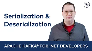 Serialization & Deserialization | Apache Kafka for .NET Developers