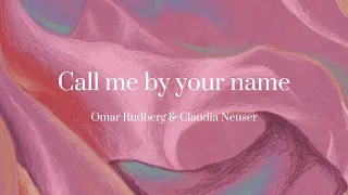 Call Me By Your Name | Omar Rudberg & Claudia Neuser (Lyrics)
