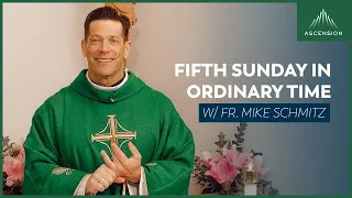 Fifth Sunday in Ordinary Time - Mass with Fr. Mike Schmitz