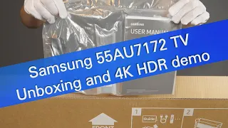 Samsung 55AU7172 TV unboxing and 4K HDR demo