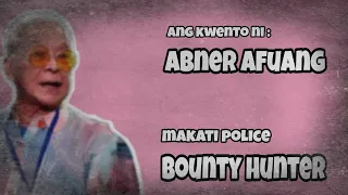 Ang kasaysayan ni Abner Afuang | BOUNTY HUNTER | Makati Police | Flag Burner