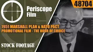 1951 MARSHALL PLAN & NATO PACT PROMOTIONAL FILM    THE HOUR OF CHOICE 48704