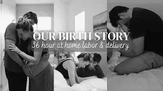 OUR BIRTH STORY | 36hr *at home* labor & delivery