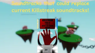 Soundtracks that could replace current Killstreak soundtracks!