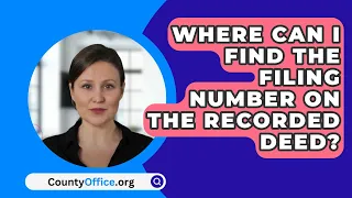 Where Can I Find The Filing Number On The Recorded Deed? - CountyOffice.org