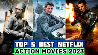 Top 5 Best Action Movies On Netflix | Best Hollywood Action Movies To Watch In 2023 -Part 1