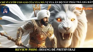 CHỈ VÌ CƯỚP CON GÁI CỦA VUA MÀ VỊ VUA ẤN ĐỘ NÀY PHẢI TRẢ GIÁ ĐẮT ||  KING OF INDIA