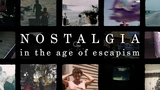 Past Futures: Nostalgia in the Age of Escapism