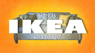 Why is IKEA so cheap?