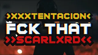 XXXTENTACION x SCARLXRD - FCK THAT [MASHUP] | prod.by dsrvptxr