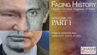 OHASHI Method® - Facing History Part 1: Ohashi's Oriental Diagnosis of Putin