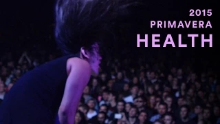 HEALTH | Primavera 2015 | PitchforkTV