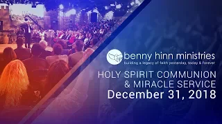 Benny Hinn Holy Spirit & Communion Miracle Service - December 31, 2018
