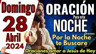 Oracion de la Noche del dia de Hoy Domingo 28 de Abril de 2024